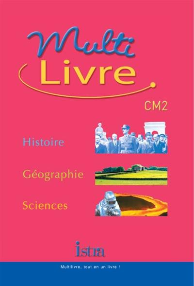 Multilivre histoire, géographie, sciences CM2