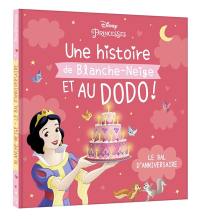 Une histoire de Blanche-Neige et au dodo ! : le bal d'anniversaire