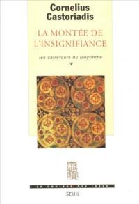 Les carrefours du labyrinthe. Vol. 4. La montée de l'insignifiance