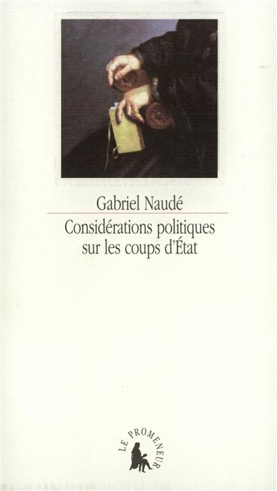 Considérations politiques sur les coups d'Etat. Gabriel Naudé. Naudaena