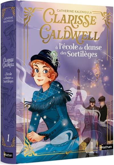 Clarisse Caldwell. Vol. 1. A l'école de danse des sortilèges