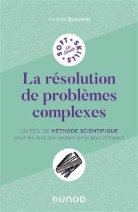 La résolution de problèmes complexes : un peu de méthode scientifique pour les pros qui veulent avoir plus d'impact