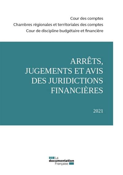 Arrêts, jugements et avis des juridictions financières : 2021