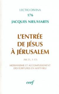 L'entrée de Jésus à Jérusalem : (Mt 21, 1-17) : messianisme et accomplissement des Ecritures en Matthieu