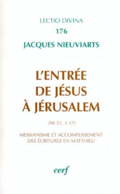 L'entrée de Jésus à Jérusalem : (Mt 21, 1-17) : messianisme et accomplissement des Ecritures en Matthieu