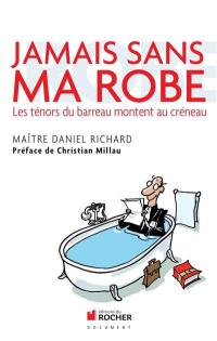 Jamais sans ma robe : les ténors du barreau montent au créneau