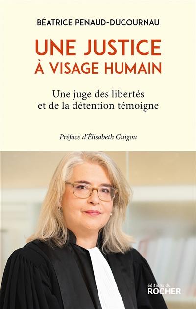 Une justice à visage humain : une juge des libertés et de la détention témoigne