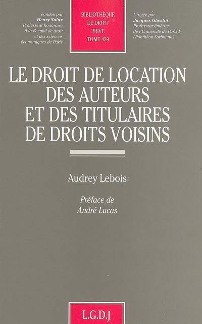 Le droit de location des auteurs et des titulaires de droits voisins