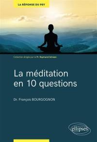 La méditation en 10 questions : savoir pour guérir