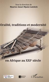 Oralité, traditions et modernité en Afrique au XXIe siècle