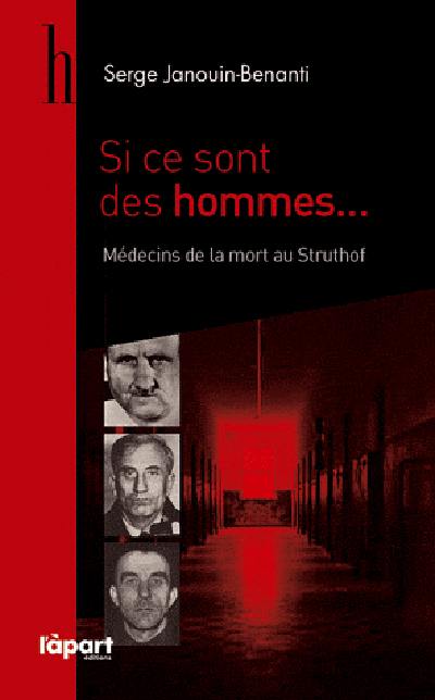 Si ce sont des hommes : médecins de la mort au Struthof