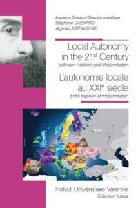 Local autonomy in the 21st century : between tradition and modernisation. L'autonomie locale au XXIe siècle : entre tradition et modernisation