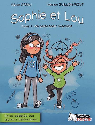 Sophie et Lou. Vol. 1. Ma petite soeur m'embête