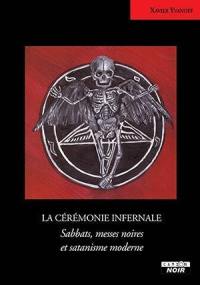 La cérémonie infernale : sabbats, messes noires et satanisme moderne