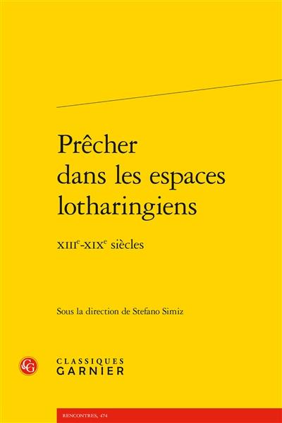 Prêcher dans les espaces lotharingiens : XIIIe-XIXe siècles