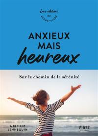 Anxieux mais heureux : sur le chemin de la sérénité