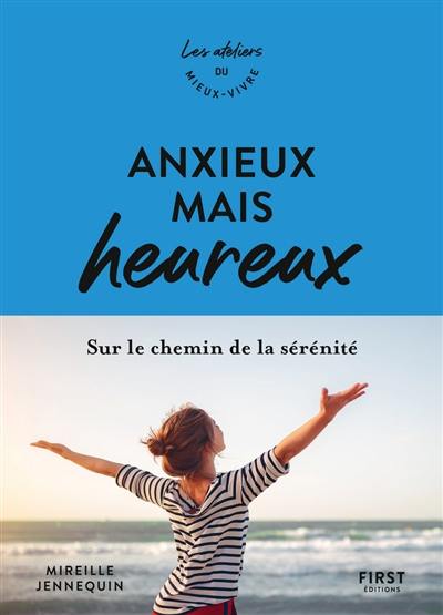 Anxieux mais heureux : sur le chemin de la sérénité