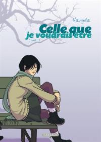 Celle que.... Vol. 2. Celle que je voudrais être