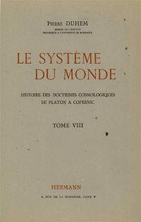 Le Système du monde. Vol. 8. Le refus de l'aristotélisme : écoles et universités au XVe siècle, III