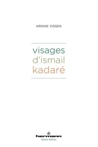 Visages d'Ismail Kadaré