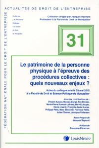 Le patrimoine de la personne physique à l'épreuve des procédures collectives : quels nouveaux enjeux ? : actes du colloque tenu le 29 mai 2015 à la Faculté de droit et science politique de Montpellier