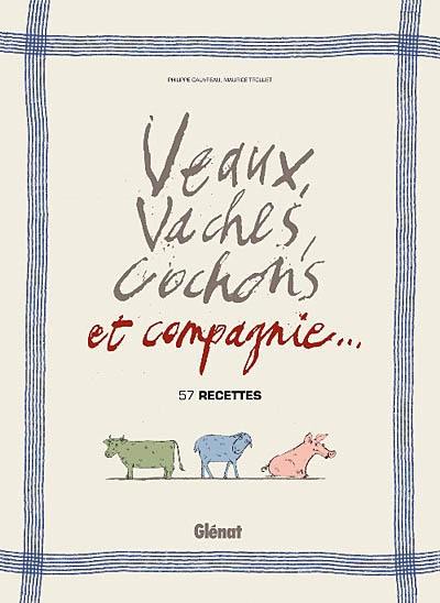 Veaux, vaches, cochons et compagnie... : 57 recettes