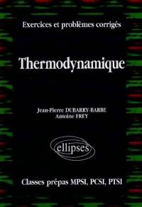 Thermodynamique : exercices et problèmes corrigés : classes préparatoires MPSI, PCSI, PTSI