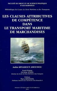 Les clauses attributives de compétence dans le transport maritime de marchandises