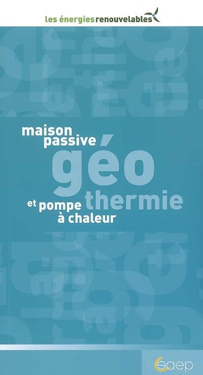 Maison passive, géothermie et pompe à chaleur