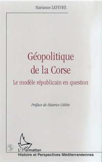 Géopolitique de la Corse : le modèle républicain en question