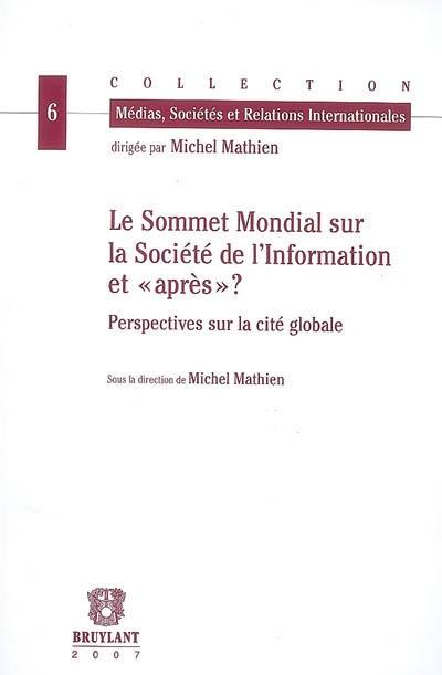 Le sommet mondial sur la société de l'information et après ? : perspectives sur la cité globale