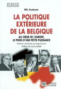 La politique extérieure de la Belgique : au coeur de l'Europe, le poids d'une petite puissance