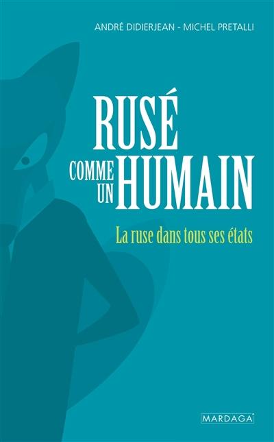 Rusé comme un humain : la ruse dans tous ses états