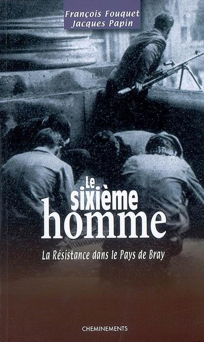 Le sixième homme : un adolescent dans le maquis du pays de Bray