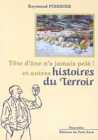 Tête d'âne n'a jamais pelé ! : et autres histoires du terroir