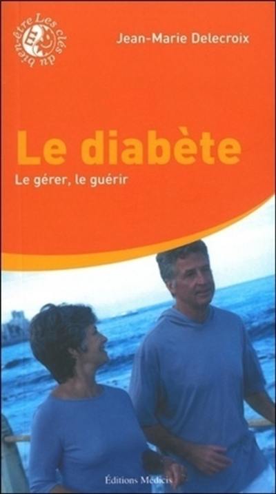 Le diabète : le gérer, le guérir