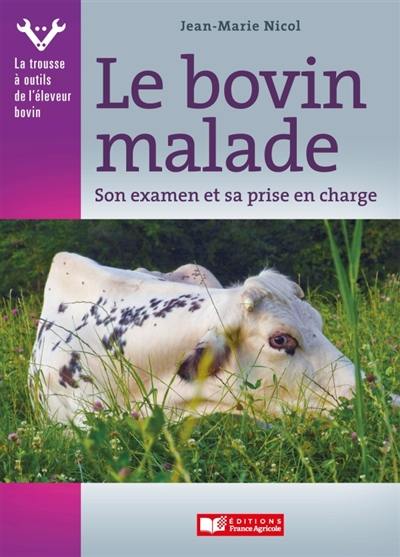 Le bovin malade : son examen et sa prise en charge