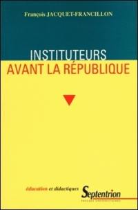 Instituteurs avant la République : la profession d'instituteurs et ses représentations, de la monarchie de Juillet au second Empire