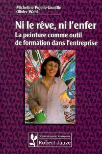 Ni le rêve, ni l'enfer : la peinture comme outil de formation dans l'entreprise