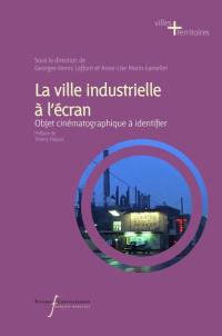 La ville industrielle à l'écran : objet cinématographique à identifier