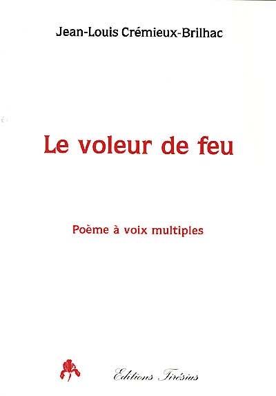 Le voleur de feu : poème à voix multiples