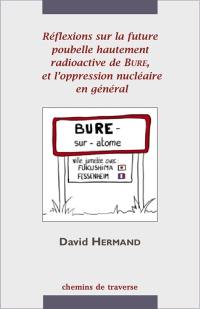 Réflexions sur la future poubelle hautement radioactive de Bure, et l'oppression nucléaire en général