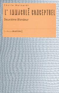 L'immaculé conceptuel : deuxième blondeur