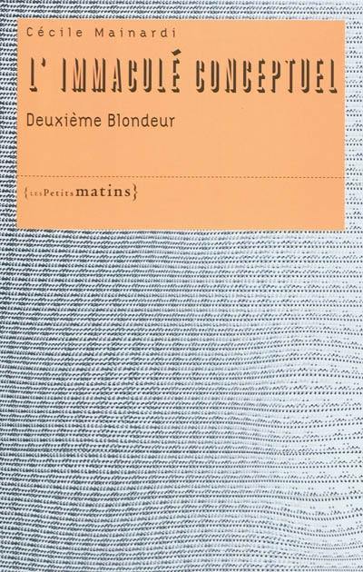 L'immaculé conceptuel : deuxième blondeur