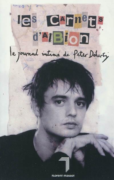 Les carnets d'Albion : le journal intime de Peter Doherty