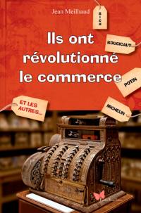 Ils ont révolutionné le commerce