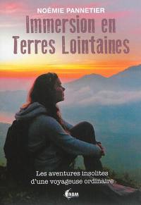 Immersion en terres lointaines : les aventures insolites d'une voyageuse ordinaire