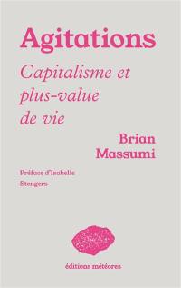 Agitations : capitalisme et plus-value de vie