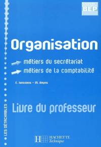 Organisation : BEP seconde professionnelle, métiers du secrétariat, métiers de la comptabilité : livre du professeur