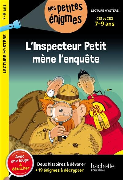 L'inspecteur Petit mène l'enquête : CE1 et CE2, 7-9 ans : deux histoires à dévorer + 19 énigmes à décrypter